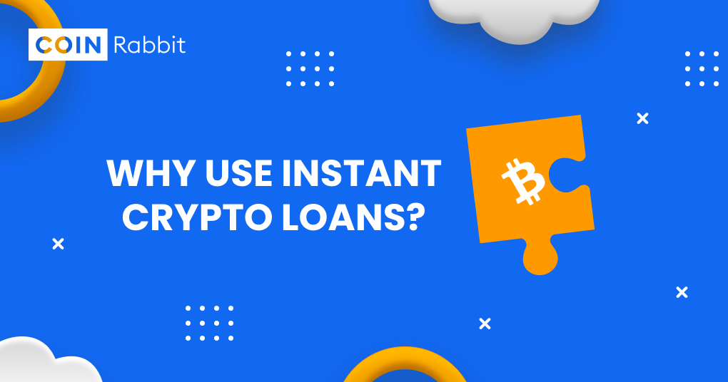 Why use Instant Crypto Loans?