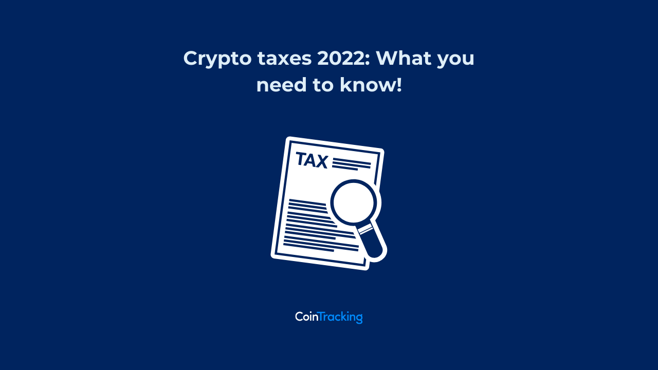 crypto-taxes-2022:-here’s-what-you-need-to-know-according-to-cointracking