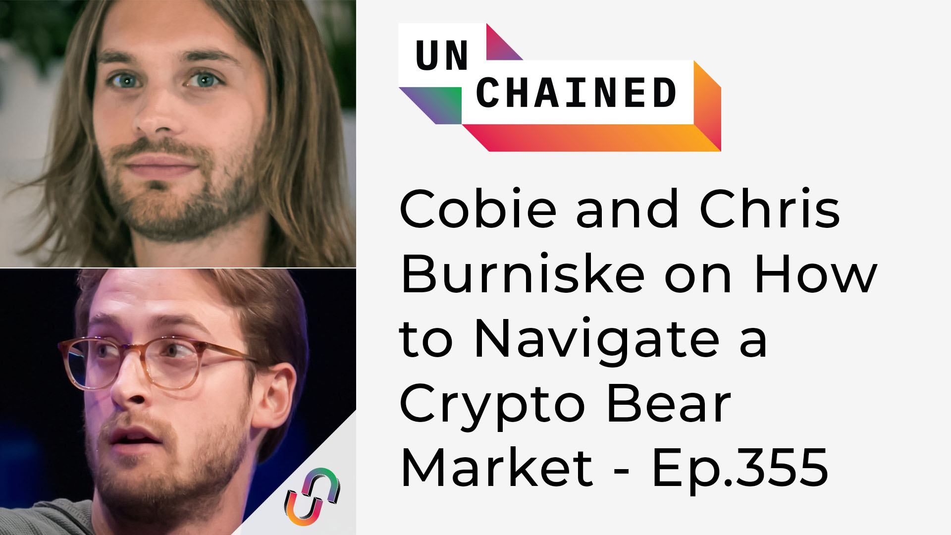 Unchained - Ep.355 - Cobie et Chris Burniske expliquent comment naviguer dans un marché baissier de la cryptographie