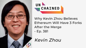 Why Kevin Zhou Believes Ethereum Will Have 3 Forks After the Merge – Ep. 381 Unchained PlatoAiStream PlatoAiStream. Data Intelligence. Vertical Search. Ai.