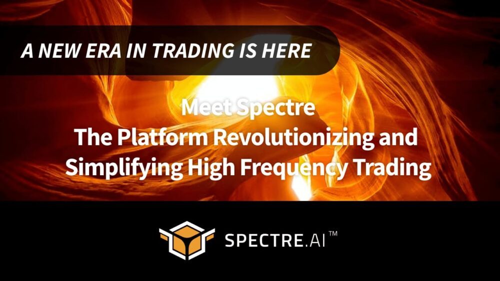 Meet Spectre: The Platform Revolutionizing and Simplifying High Frequency Trading Blockchain PlatoAiStream PlatoAiStream. Data Intelligence. Vertical Search. Ai.