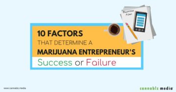 10 facteurs qui déterminent le succès ou l'échec d'un entrepreneur en cannabis | Cannabiz Media