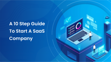 A 10-Step Guide to Starting a SaaS Company