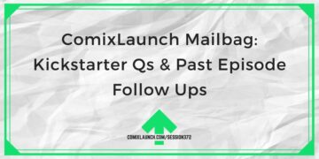 ComixLaunch Mailbag: Kickstarter Qs & eerdere afleveringen follow-ups
