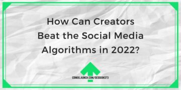 Kuidas saavad loojad 2022. aastal sotsiaalmeedia algoritme ületada?