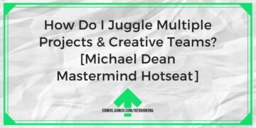 Hoe jongleer ik met meerdere projecten en creatieve teams? [Michael Dean Meesterbrein Hotseat]