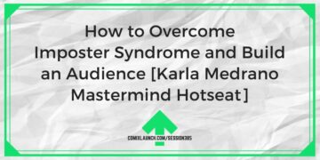 איך להתגבר על תסמונת המתחזה ולבנות קהל [Karla Medrano Mastermind Hotseat]