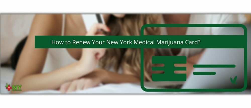 Как продлить вашу карту New York Medical Marijuana Card?