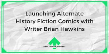 Launching Alternate History Fiction Comics with Writer Brian Hawkins