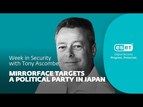 Το MirrorFace στοχεύει σε στόχους υψηλής αξίας στην Ιαπωνία – Εβδομάδα με ασφάλεια με τον Tony Anscombe