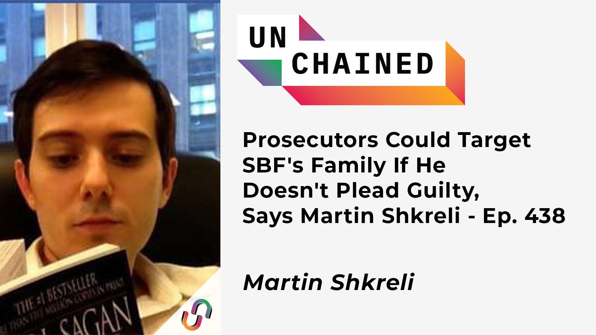 Prosecutors Could Target SBF’s Family If He Doesn’t Plead Guilty, Says Martin Shkreli – Ep. 438