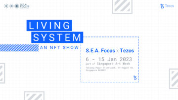 תערוכת Tezos NFT מציגה אמנים מובילים מדרום מזרח אסיה בשבוע האמנות של סינגפור, SEA Focus 2023