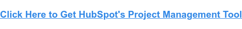Klicka här för att få HubSpots projekthanteringsverktyg