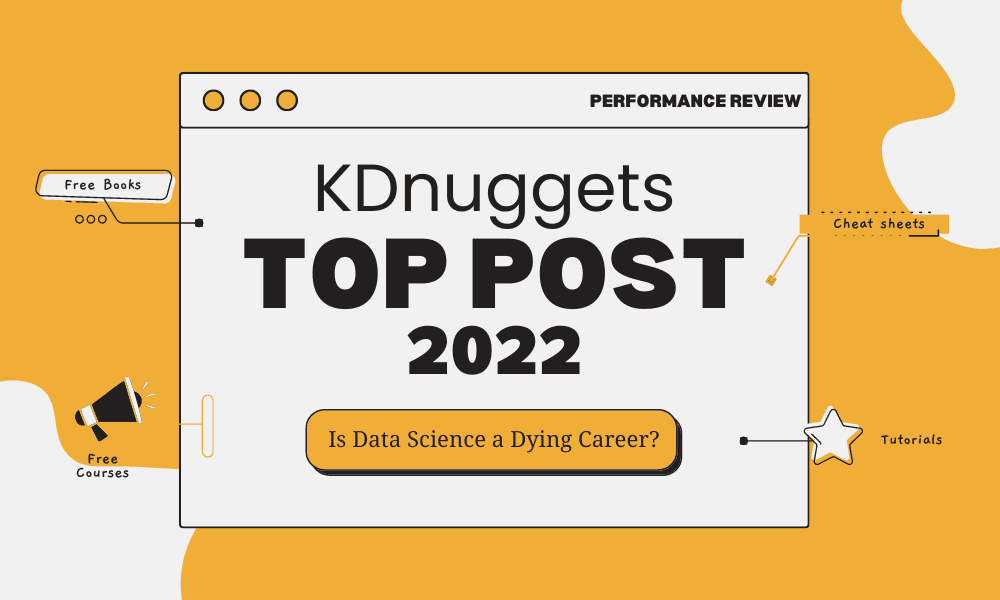 Top KDnuggets Post of 2022: Is Data Science a Dying Career?