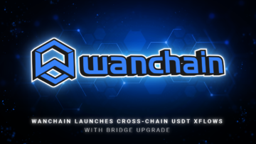تطلق Wanchain سلسلة USDT XFlows عبر سلسلة مع ترقية Bridge