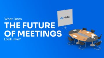 बैठकों का भविष्य कैसा दिखता है?