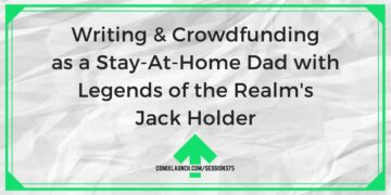 Írás és közösségi finanszírozás otthon maradó apaként a Legends of the Realm Jack Holderével