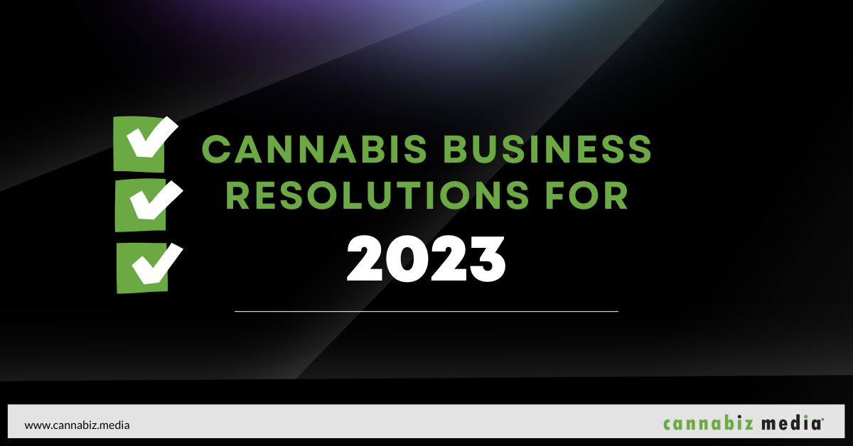 Các Nghị quyết Kinh doanh Cần sa cho năm 2023 | Cannabiz Media