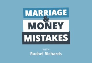 Divorce: The Biggest Marriage and Money Mistakes to Avoid