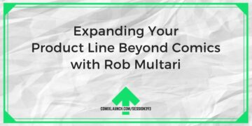 Memperluas Lini Produk Anda Lebih dari Komik dengan Rob Multari