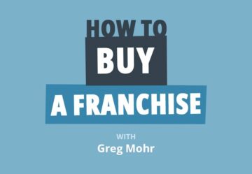 Franchises 101: How to Find, Fund, and Profit from Owning a Franchise