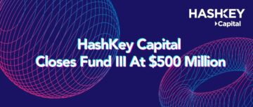 HashKey Capital Completes Fund III at $500 Million in Commitments to Develop Web3