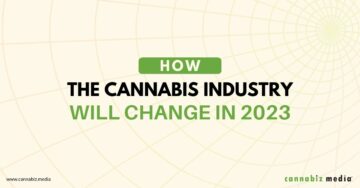 How the Cannabis Industry Will Change in 2023 | Cannabiz Media