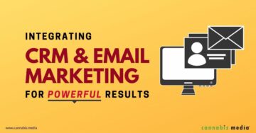 Ενσωμάτωση CRM και μάρκετινγκ ηλεκτρονικού ταχυδρομείου για ισχυρά αποτελέσματα | Cannabiz Media