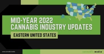 Midt i året 2022 Cannabisindustrioppdateringer: Nordøstlige USA | Cannabiz Media