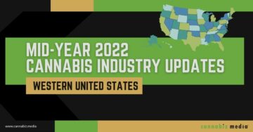 Uppdateringar av cannabisindustrin i mitten av 2022: Västra USA | Cannabiz Media