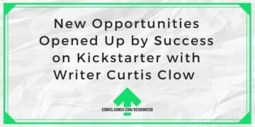New Opportunities Opened Up by Success on Kickstarter with Writer Curtis Clow