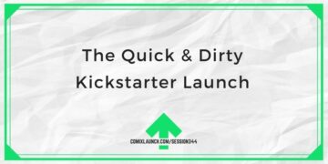 De snelle en vuile Kickstarter-lancering