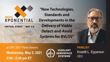 Vigilant Aerospace Leading a Panel of Speakers at 2021 AUVSI XPONENTIAL: “New Technologies, Standards & Development in the Delivery of Viable Detect-and-Avoid Systems for BVLOS Commercial UAS”