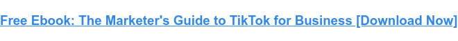 Ebook miễn phí: Hướng dẫn của nhà tiếp thị về TikTok dành cho doanh nghiệp [Tải xuống ngay]