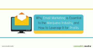 Why Email Marketing is Essential to the Cannabis Industry and How to Leverage It for Profits | Cannabiz Media