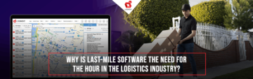 Why is last-mile software the need for the hour in the logistics industry?