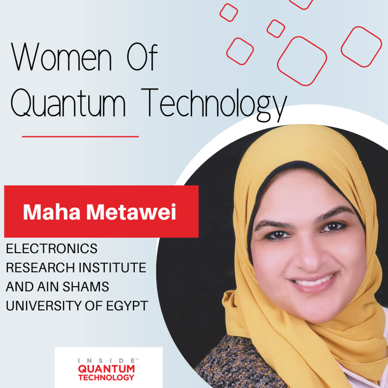 양자 기술의 여성: 전자 연구소의 Maha Metawei 및 이집트의 Ain Shams 대학