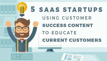 5 startups SaaS utilisant le contenu de réussite client pour éduquer les clients actuels