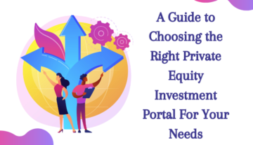 A Guide to choosing the right private equity investment portal for your needs