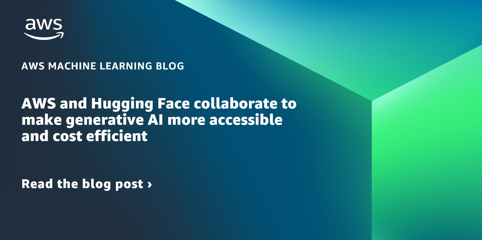 AWS in Hugging Face sodelujeta, da naredita generativno umetno inteligenco bolj dostopno in stroškovno učinkovito