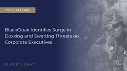 Το BlackCloak προσδιορίζει την αύξηση των απειλών Doxxing και Swatting σε...