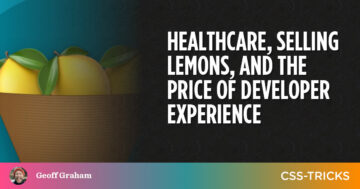 Healthcare, Selling Lemons, and the Price of Developer Experience