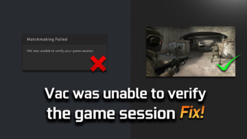 CS:GO에서 'VAC가 게임 세션을 확인할 수 없음' 오류를 수정하는 방법