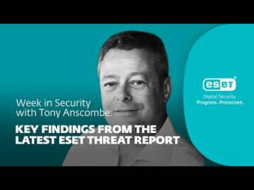 النتائج الرئيسية من أحدث تقرير تهديدات ESET - أسبوع في الأمان مع توني أنسكومب
