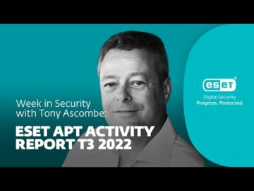 ประเด็นสำคัญจากรายงานกิจกรรม APT ใหม่ของ ESET – สัปดาห์แห่งความปลอดภัยกับ Tony Anscombe