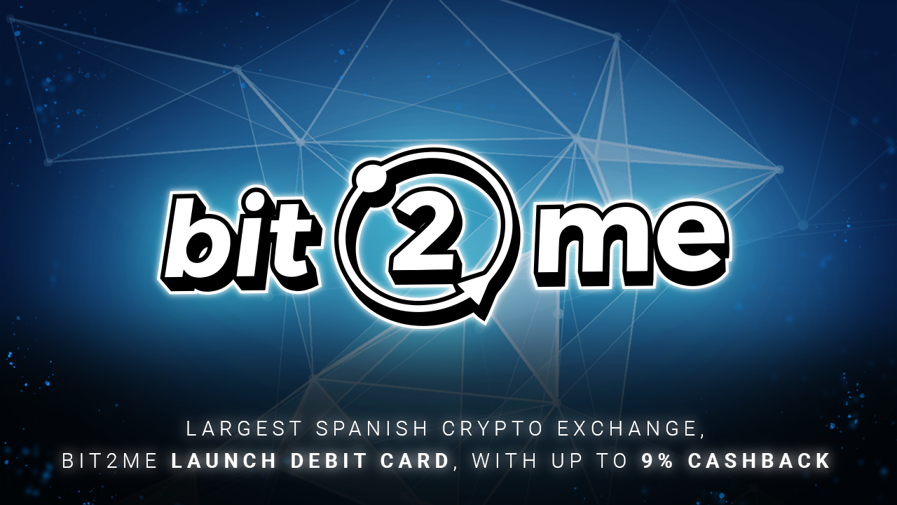 スペイン最大の仮想通貨取引所、Bit2Me Launch Debit Card、最大 9% のキャッシュバック