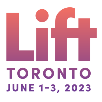 Lift Events & Experiences visszatér Torontóba, június 1-3., bejelenti az előadói, kiállítási és partnerségi lehetőségeket