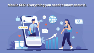 Mobile SEO:  Everything you need to know about it