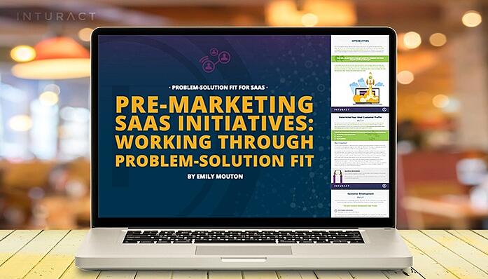 Pre-Marketing SaaS Initiatives: Working Through Problem-Solution Fit [Free eBook]