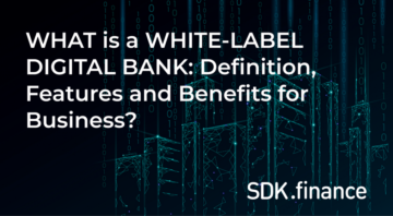 화이트 라벨 디지털 은행이란 무엇입니까? 비즈니스를 위한 정의, 기능 및 이점은 무엇입니까?
